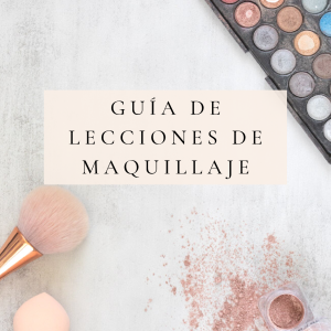 Guía de Lecciones de Maquillaje: Aprende a Maquillarte Como una Profesional